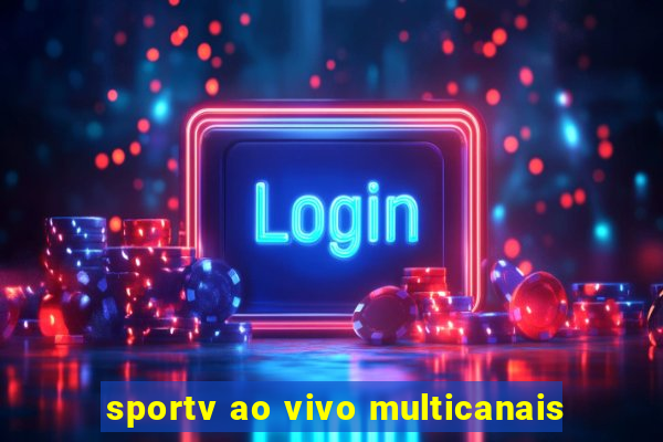 sportv ao vivo multicanais