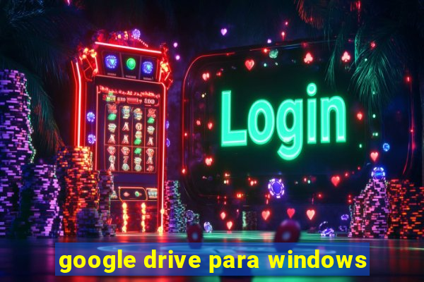 google drive para windows