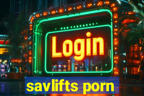 savlifts porn