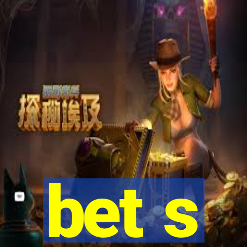 bet s