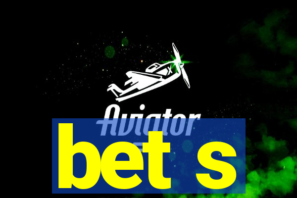 bet s