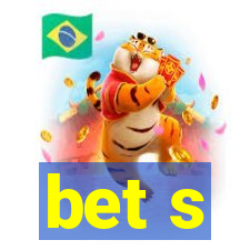 bet s
