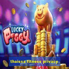 thaissa fitness privacy