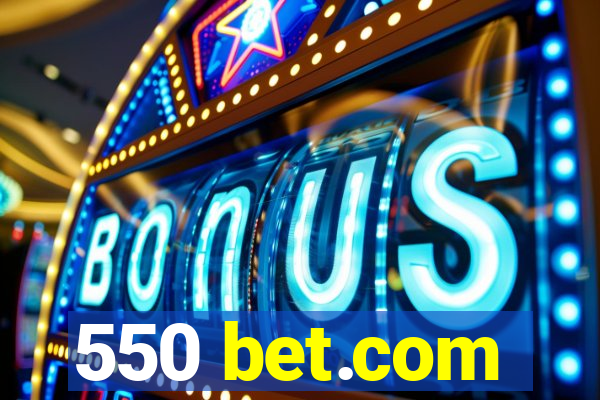 550 bet.com