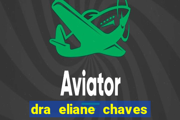 dra eliane chaves ginecologista botafogo