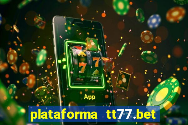 plataforma tt77.bet paga mesmo