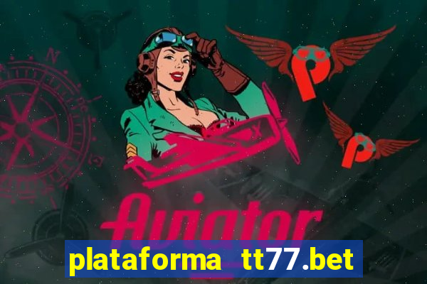 plataforma tt77.bet paga mesmo