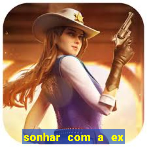 sonhar com a ex do meu marido jogo do bicho