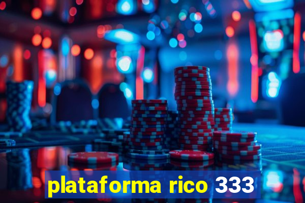 plataforma rico 333