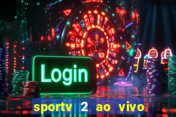 sportv 2 ao vivo futebol play hd