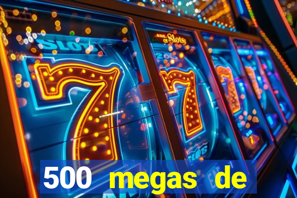 500 megas de internet equivale a quantos gigas