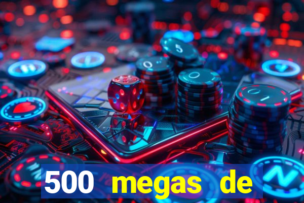 500 megas de internet equivale a quantos gigas