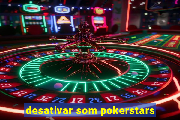 desativar som pokerstars