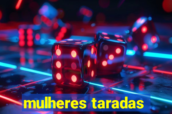 mulheres taradas