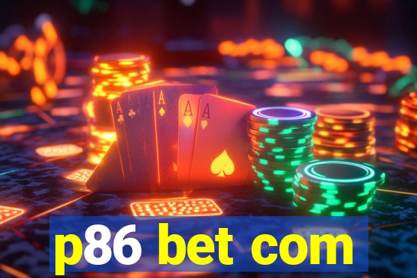 p86 bet com