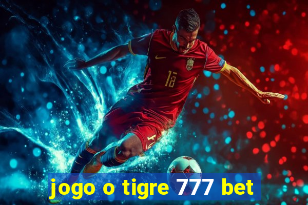 jogo o tigre 777 bet