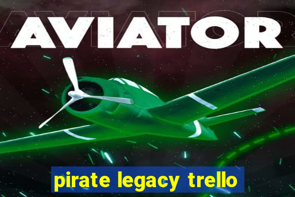 pirate legacy trello
