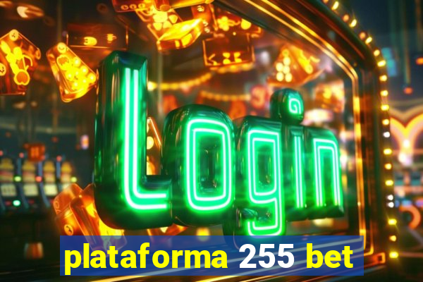 plataforma 255 bet