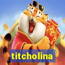 titcholina