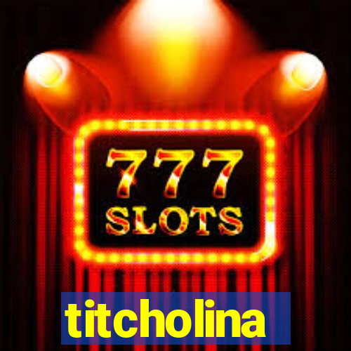 titcholina