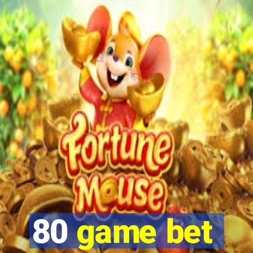 80 game bet