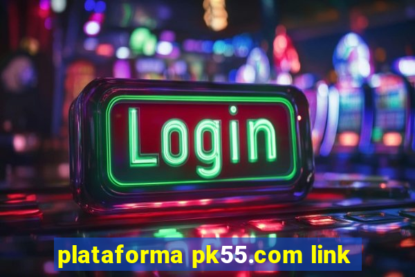 plataforma pk55.com link