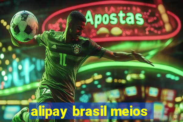 alipay brasil meios
