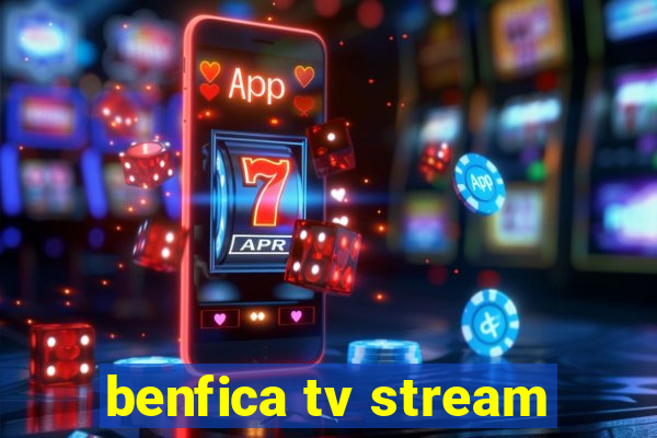 benfica tv stream