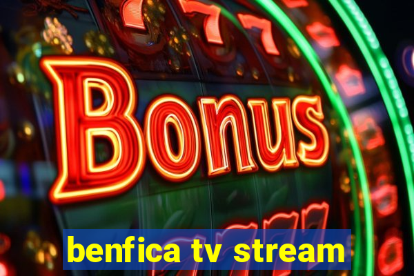 benfica tv stream