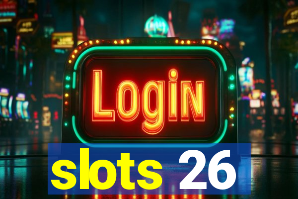 slots 26