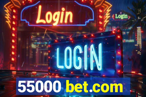 55000 bet.com