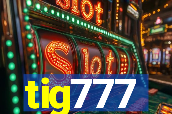 tig777