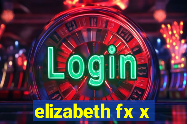 elizabeth fx x