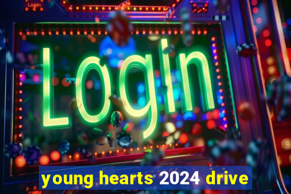 young hearts 2024 drive