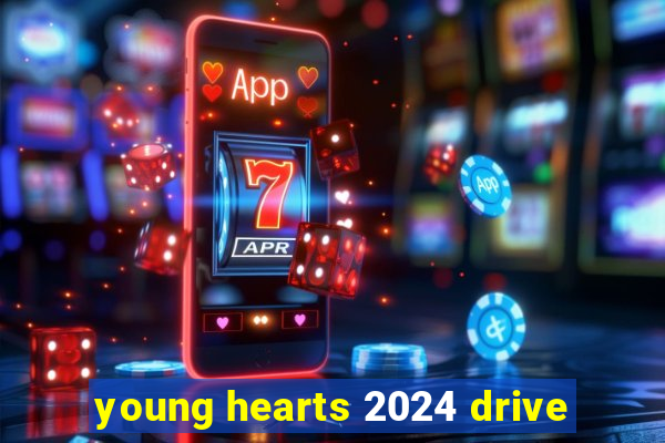 young hearts 2024 drive