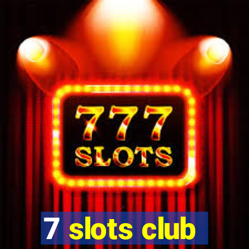 7 slots club