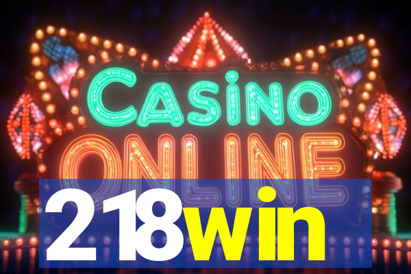 218win