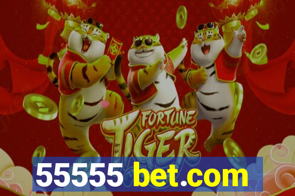 55555 bet.com