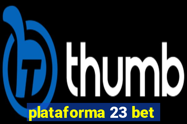 plataforma 23 bet