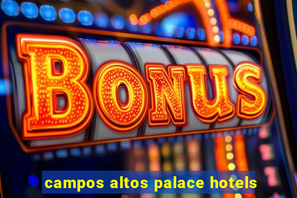 campos altos palace hotels