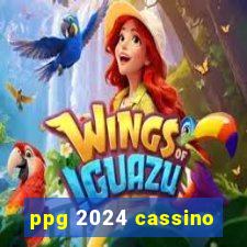 ppg 2024 cassino