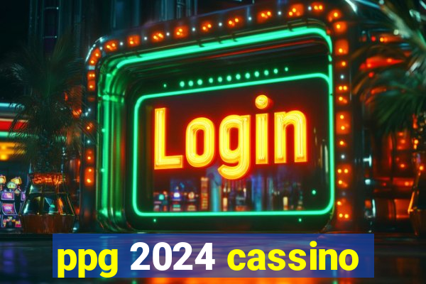 ppg 2024 cassino