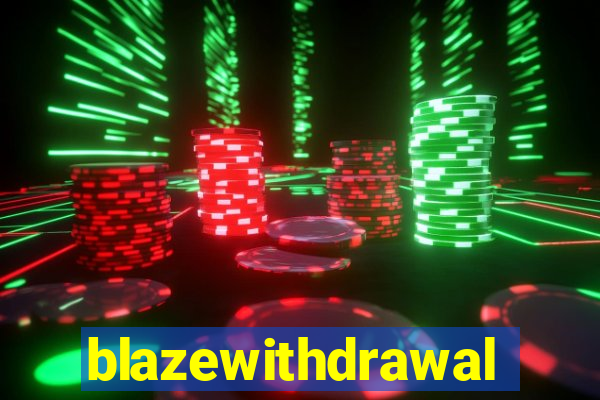 blazewithdrawal