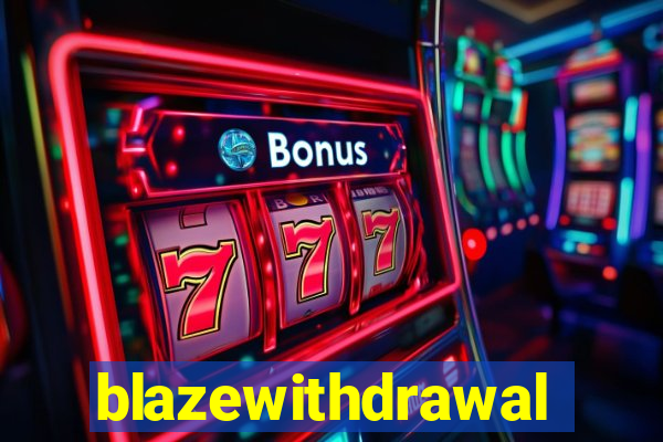 blazewithdrawal
