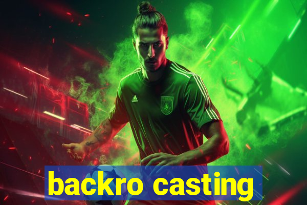 backro casting