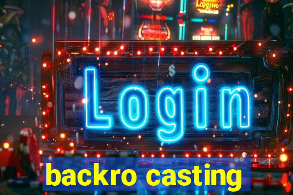 backro casting