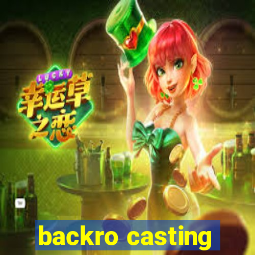 backro casting