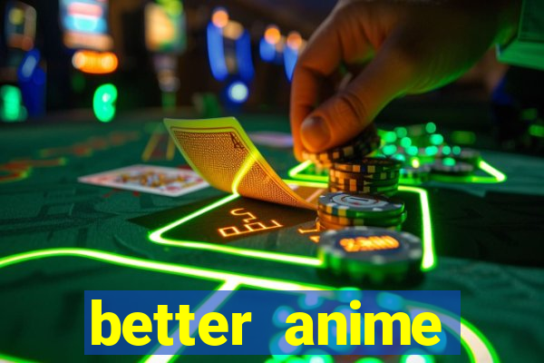 better anime download apk