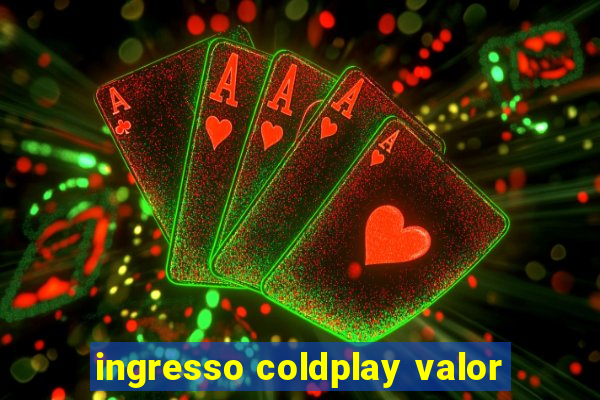 ingresso coldplay valor