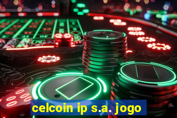 celcoin ip s.a. jogo